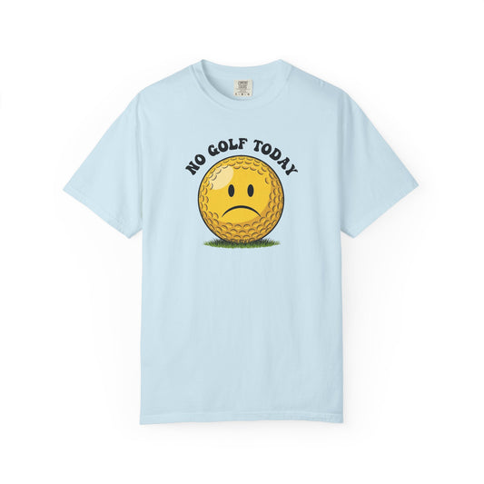 No Golf Today T-Shirt — It's a Golf Day Signature Apparel