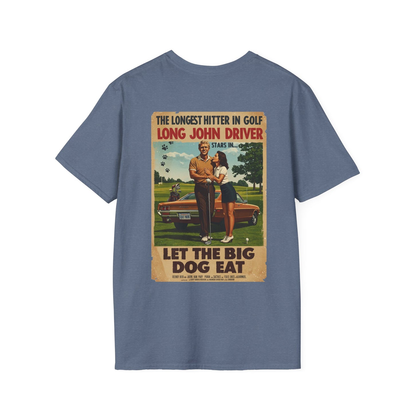 LET THE BIG DOG EAT T-Shirt - Starring LONG JOHN DRIVER- Golf Noir Signature Apparel