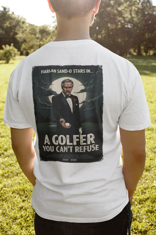 A GOLFER YOU CAN'T REFUSE T-Shirt - Starring Harlan Sand-O- Golf Noir Signature Apparel