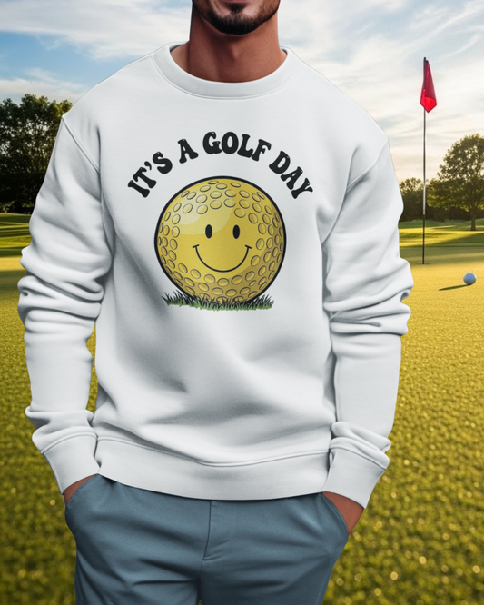 "It's a Golf Day" Golf Sweatshirt - It's a Golf Day Signature Apparel