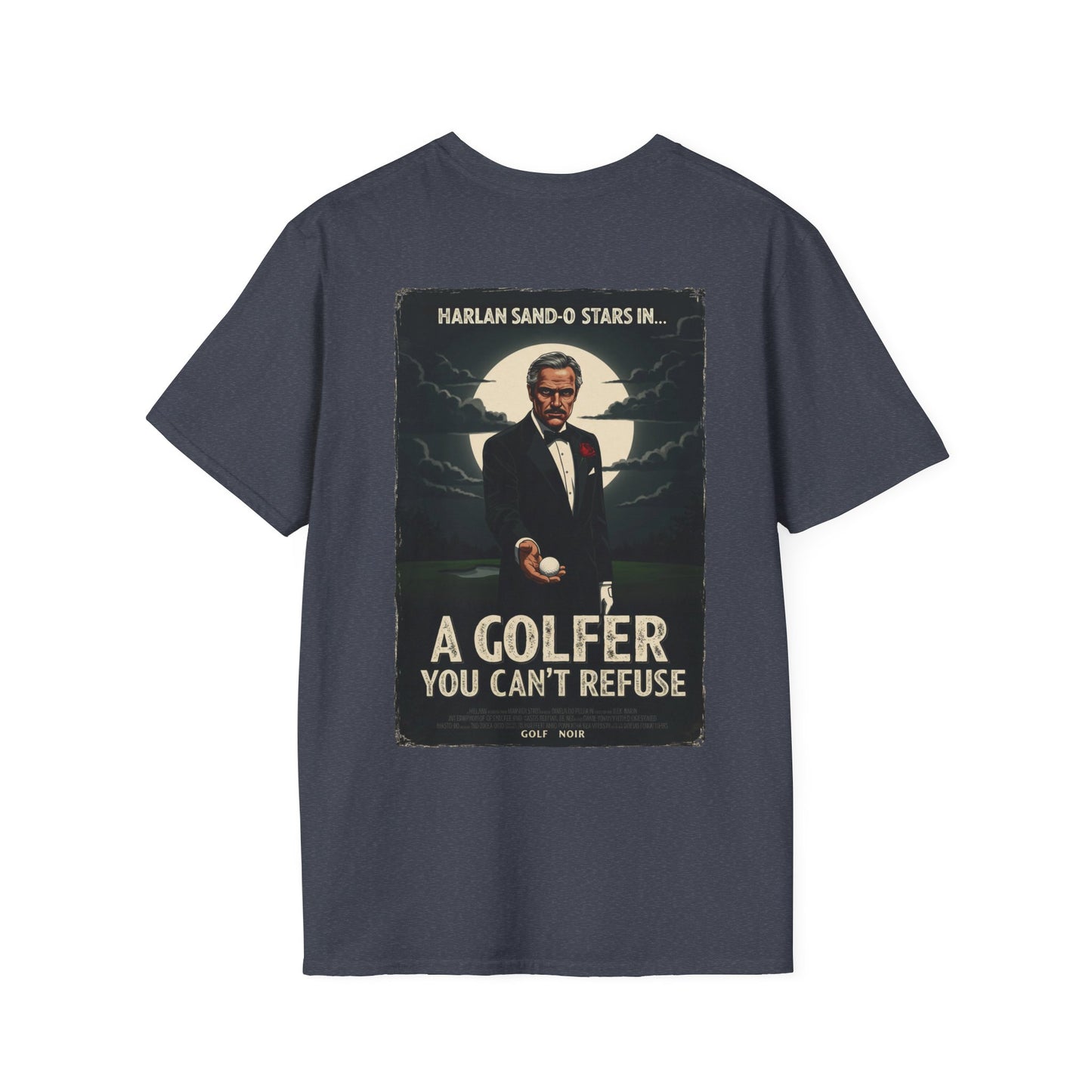 A GOLFER YOU CAN'T REFUSE T-Shirt - Starring Harlan Sand-O- Golf Noir Signature Apparel