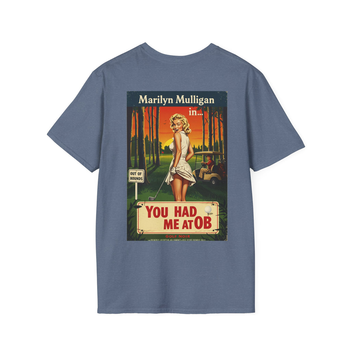 YOU HAD ME AT OB T-Shirt - Starring MARILYN MULLIGAN - Golf Noir Signature Apparel