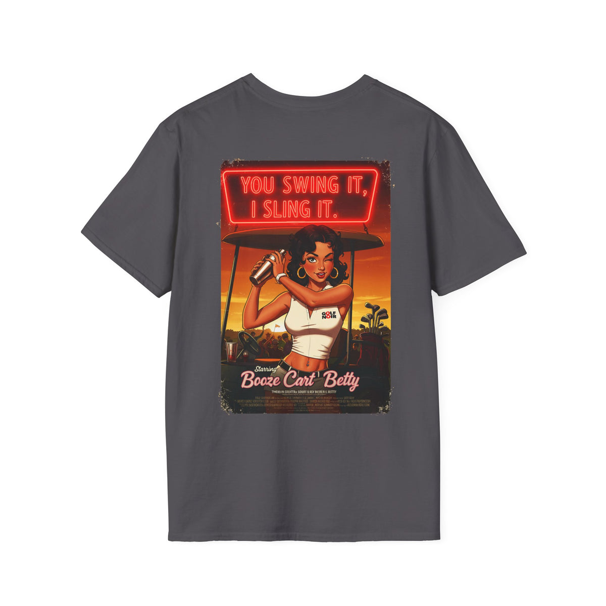 YOU SWING IT, I SLING IT T-Shirt - Starring BOOZE CART BETTY - Golf Noir Signature Apparel