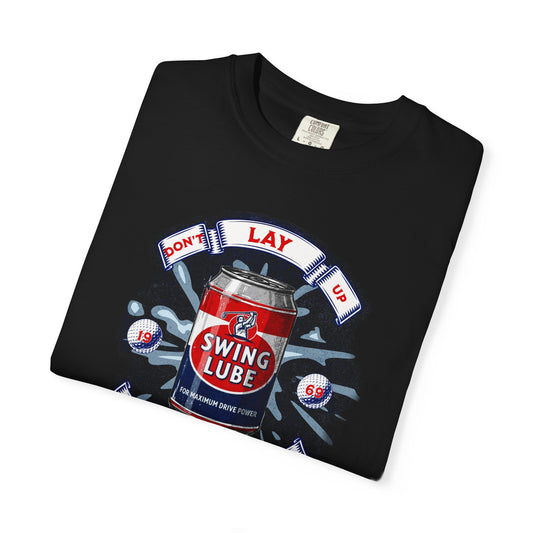 Don't Lay Up T-Shirt 6 — Swing Lube Society Signature Apparel