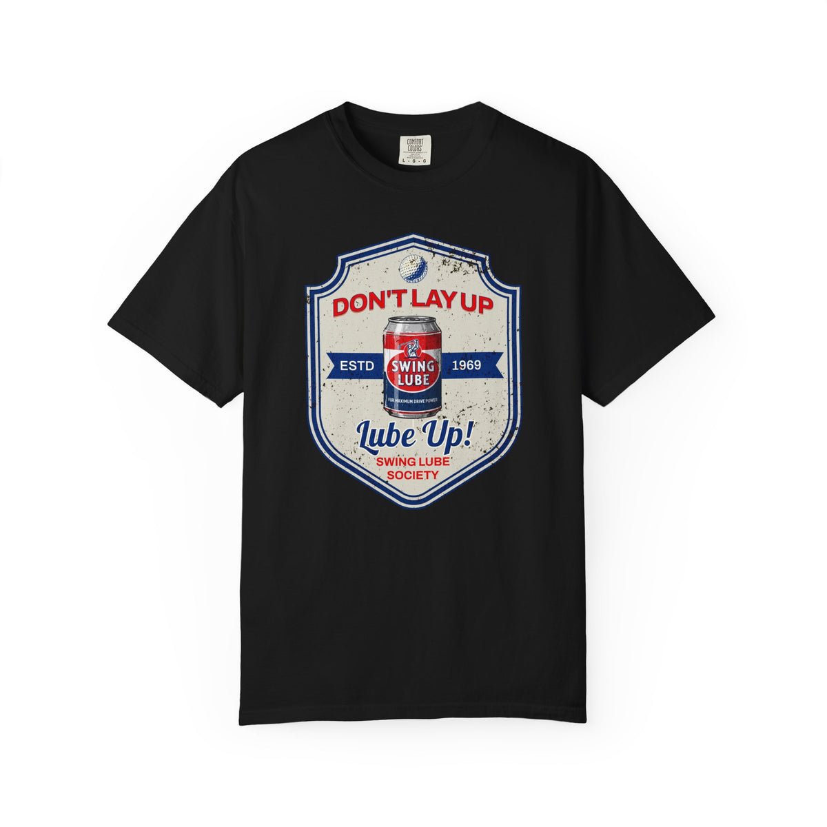 Don't Lay Up T-Shirt 3 — Swing Lube Society Signature Apparel