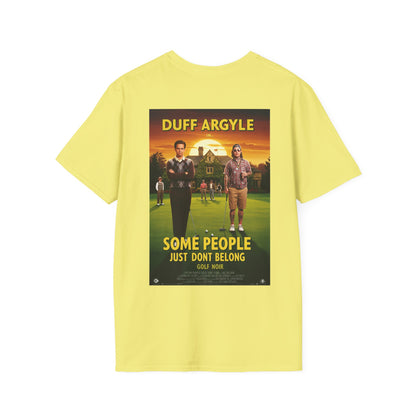 SOME PEOPLE JUST DON'T BELONG T-Shirt - Starring DUFF ARGYLE- Golf Noir Signature Apparel