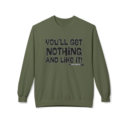 "You'll Get Nothing and Like It!" Golf Sweatshirt - Tee Box Trash Talk Signature Apparel