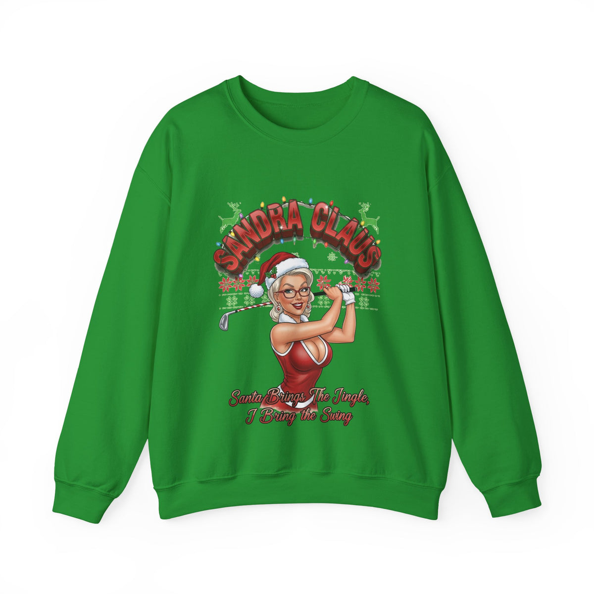 SANDRA CLAUS Ugly Christmas Sweatshirt - Santa Brings The Jingle, I Bring The Swing!