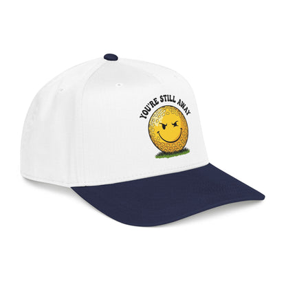 "You’re Still Away" Funny Golf Hat - It's a Golf Day Statement Headwear