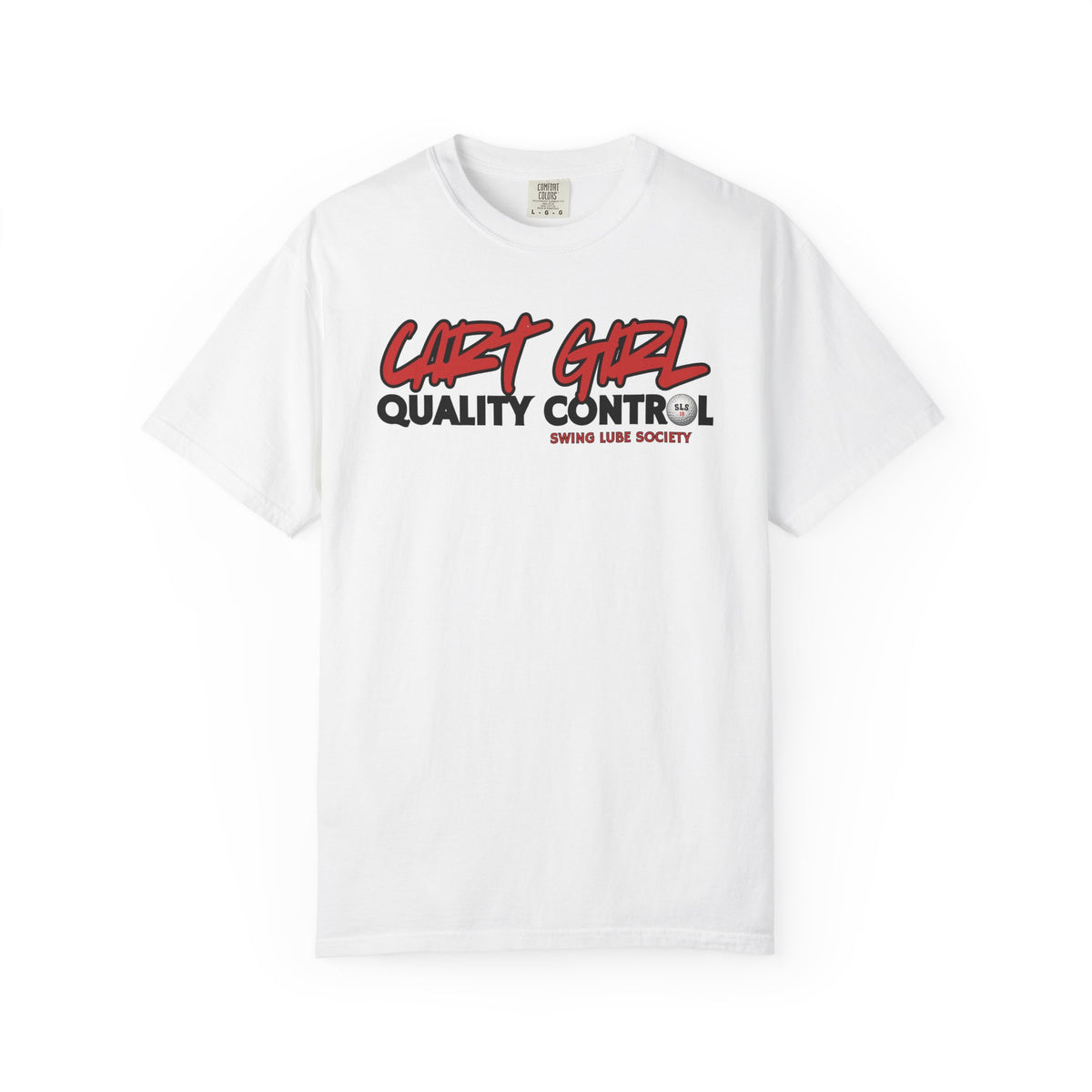 Cart Girl Quality Control Golf T-Shirt — Swing Lube Society Signature Apparel