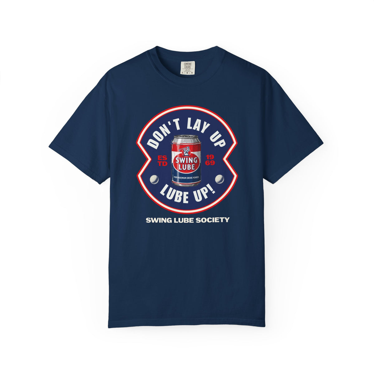 Don't Lay Up T-Shirt 4 — Swing Lube Society Signature Apparel