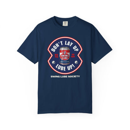 Don't Lay Up T-Shirt 4 — Swing Lube Society Signature Apparel
