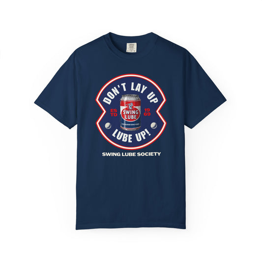Don't Lay Up T-Shirt 4 — Swing Lube Society Signature Apparel