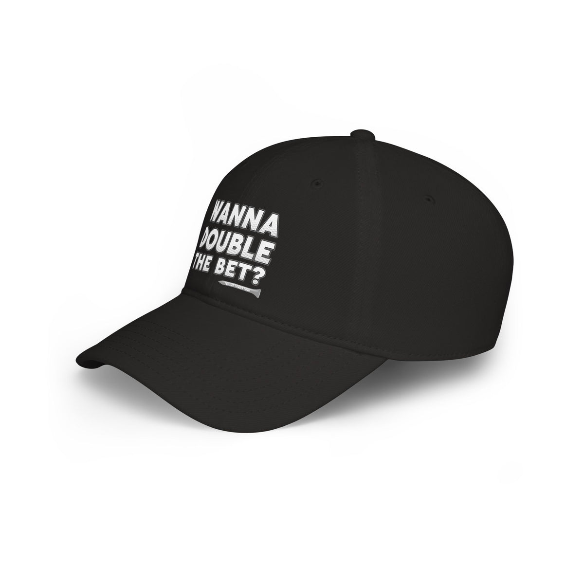 Wanna Double The Bet? Low Profile Golf Cap — Tee Box Trash Talk Signature Headwear