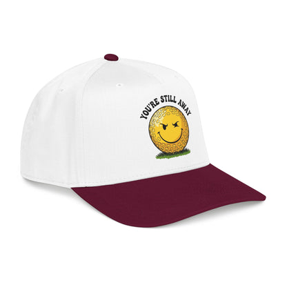 "You’re Still Away" Funny Golf Hat - It's a Golf Day Statement Headwear