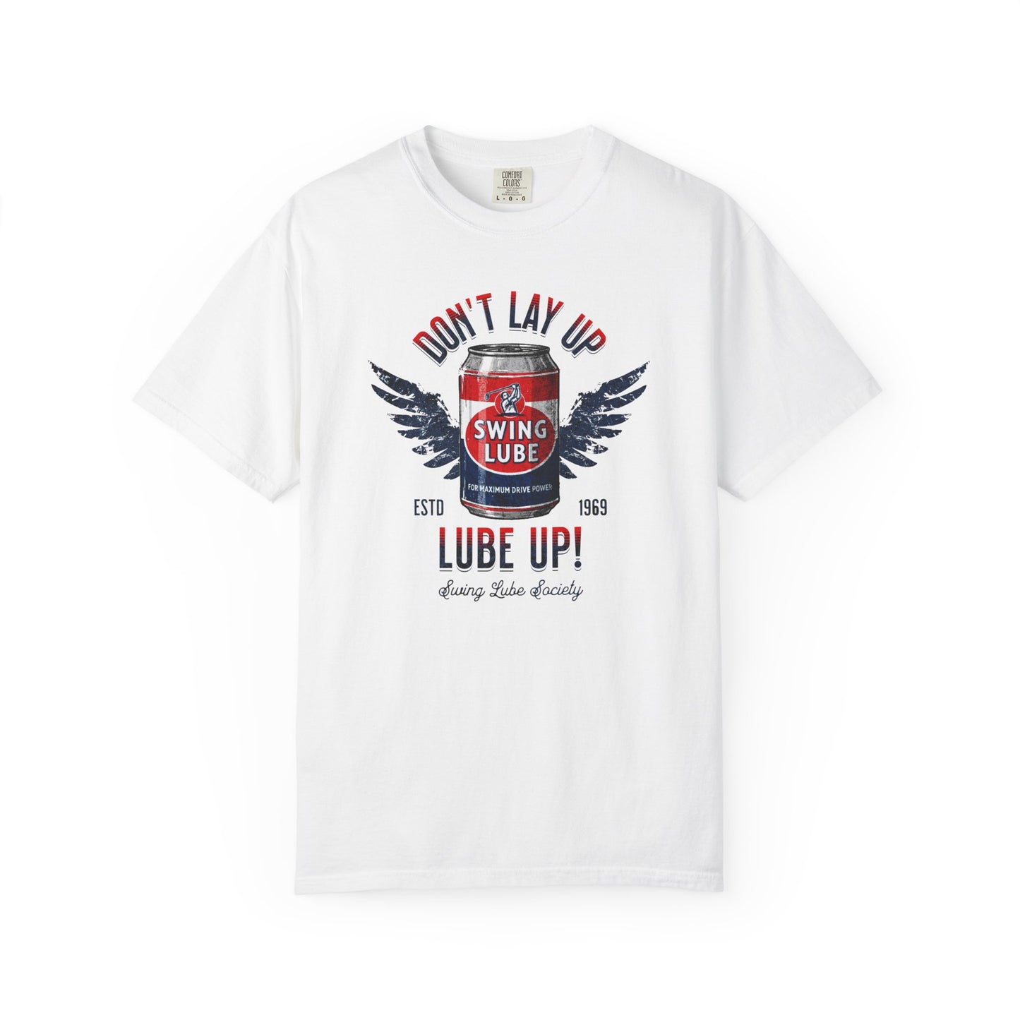 Don't Lay Up T-Shirt 5 — Swing Lube Society Signature Apparel