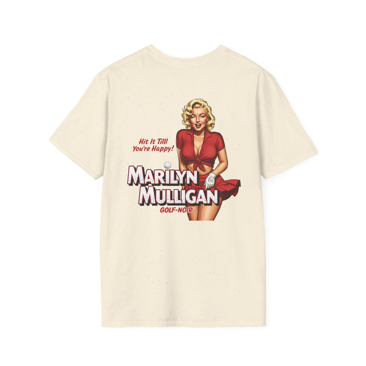MARILYN MULLIGAN HIT IT TILL YOU'RE HAPPY T-Shirt - GOLF NOIR Apparel