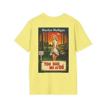 YOU HAD ME AT OB T-Shirt - Starring MARILYN MULLIGAN - Golf Noir Signature Apparel