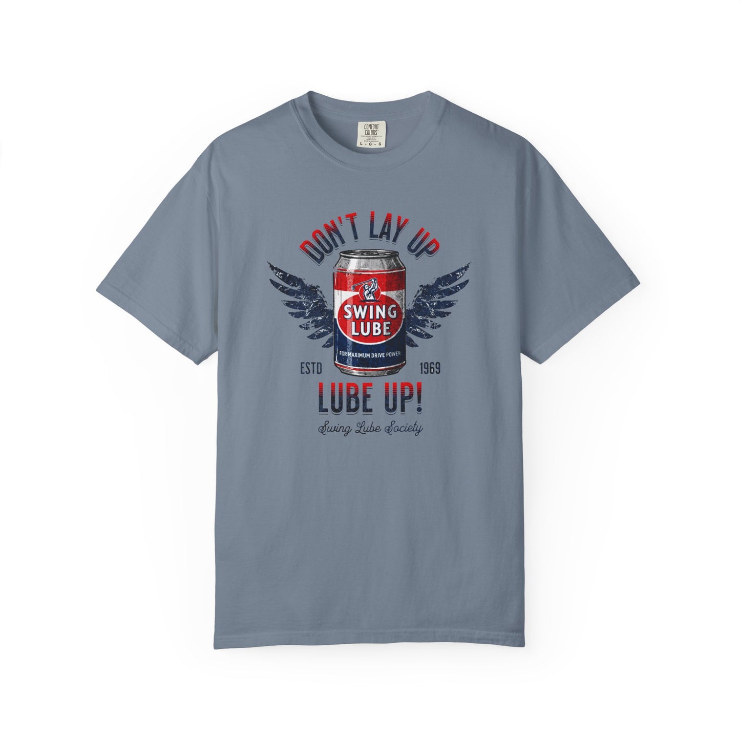 Don't Lay Up T-Shirt 5 — Swing Lube Society Signature Apparel