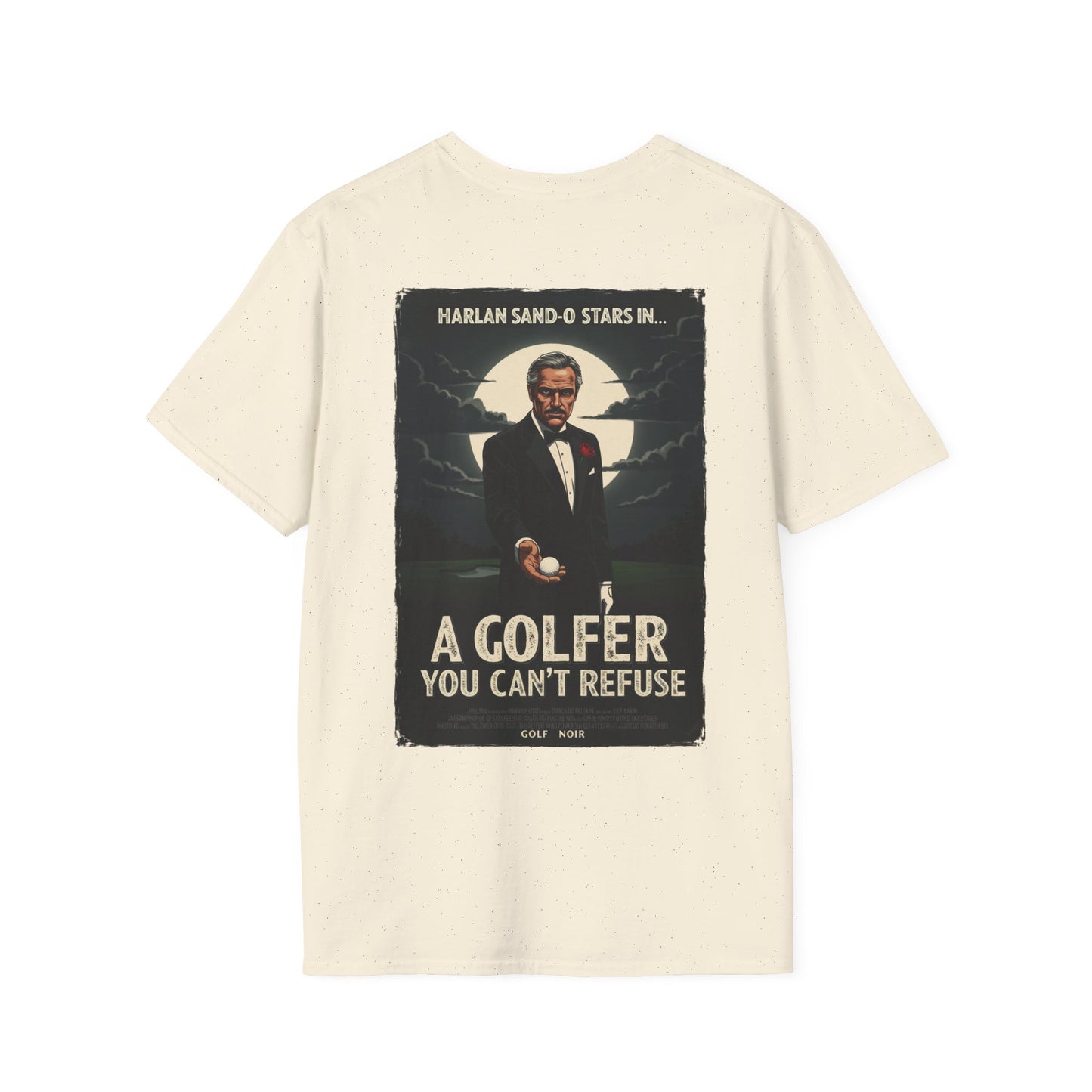 A GOLFER YOU CAN'T REFUSE T-Shirt - Starring Harlan Sand-O- Golf Noir Signature Apparel