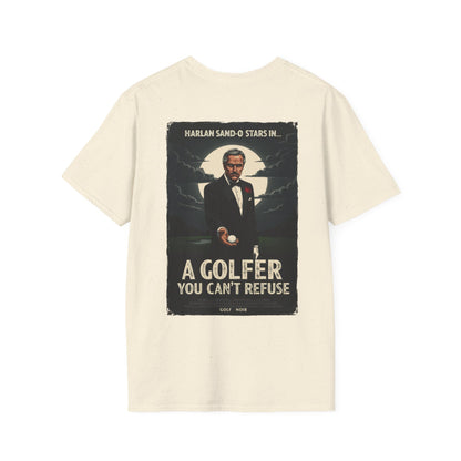 A GOLFER YOU CAN'T REFUSE T-Shirt - Starring Harlan Sand-O- Golf Noir Signature Apparel