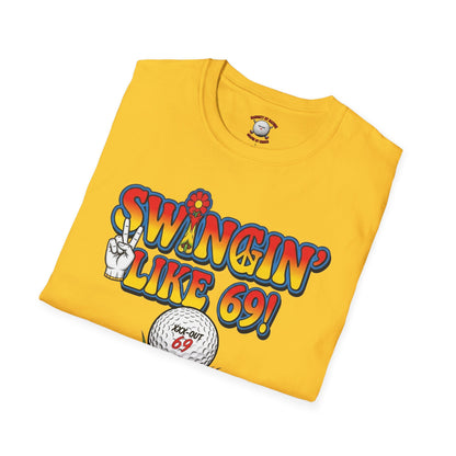 Swingin' Like 69! T-Shirt — XXX-OUT Designs Signature Apparel