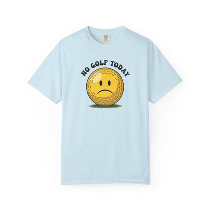 No Golf Today T-Shirt — It's a Golf Day Signature Apparel