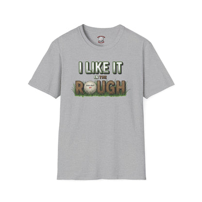 I Like It in the Rough Golf T-Shirt - XXX-OUT Designs Signature Apparel