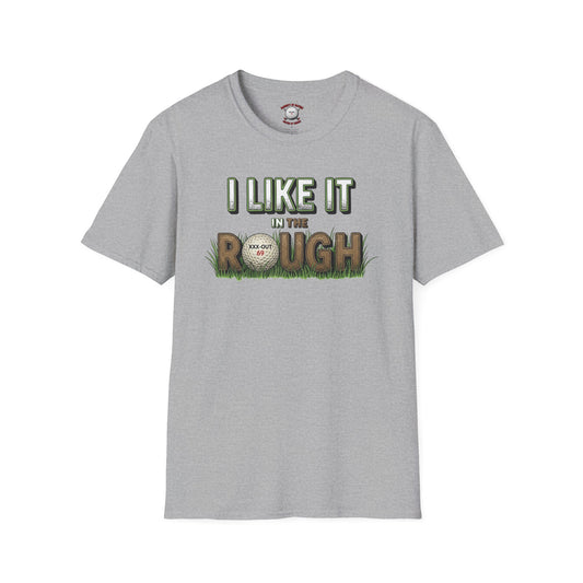 I Like It in the Rough Golf T-Shirt - XXX-OUT Designs Signature Apparel
