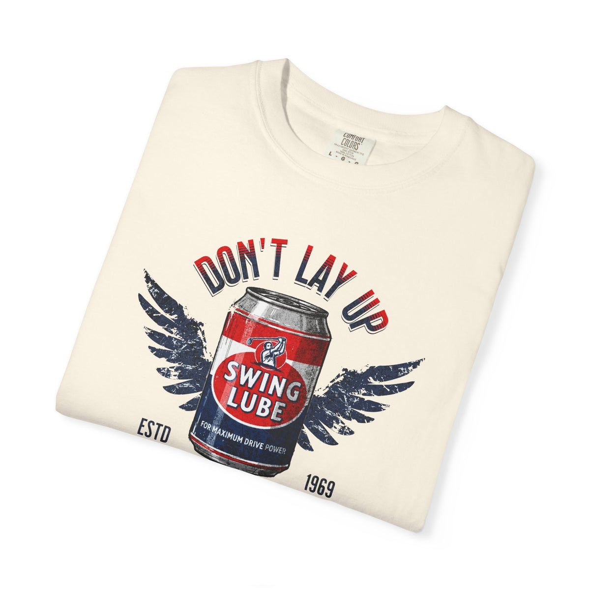 Don't Lay Up T-Shirt 5 — Swing Lube Society Signature Apparel