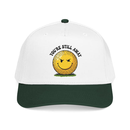 "You’re Still Away" Funny Golf Hat - It's a Golf Day Statement Headwear