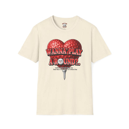 Wanna Play A Round? T-Shirt — XXX-OUT Design Signature Apparel