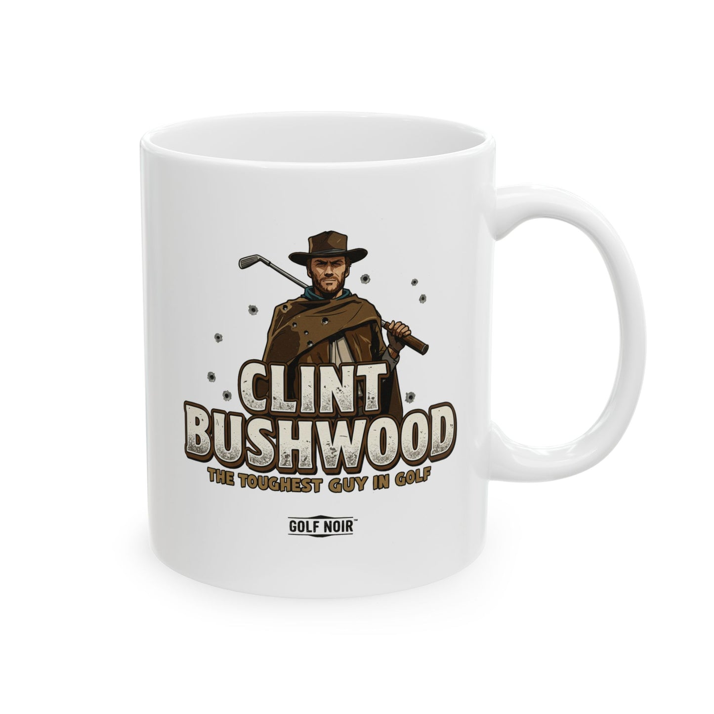 CLINT BUSHWOOD Mug - The Toughest Guy in Golf Accessories