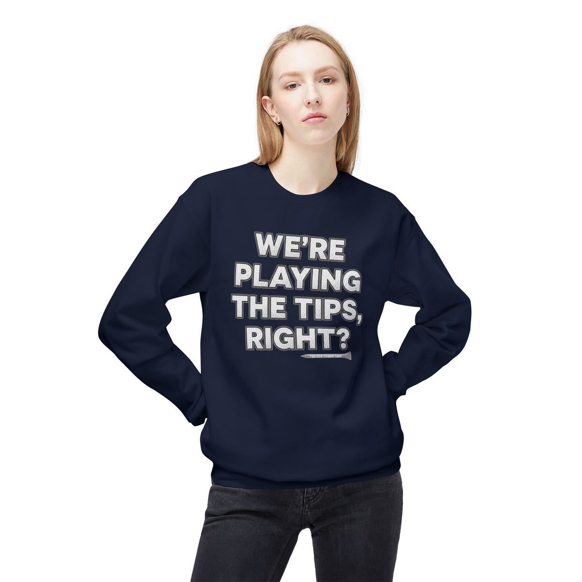 "We’re Playing the Tips, Right?" Golf Sweatshirt - Tee Box Trash Talk Signature Apparel