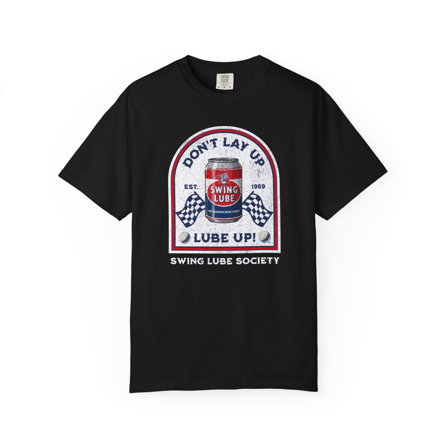 Don't Lay Up T-Shirt 2 — Swing Lube Society Signature Apparel