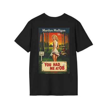 YOU HAD ME AT OB T-Shirt - Starring MARILYN MULLIGAN - Golf Noir Signature Apparel