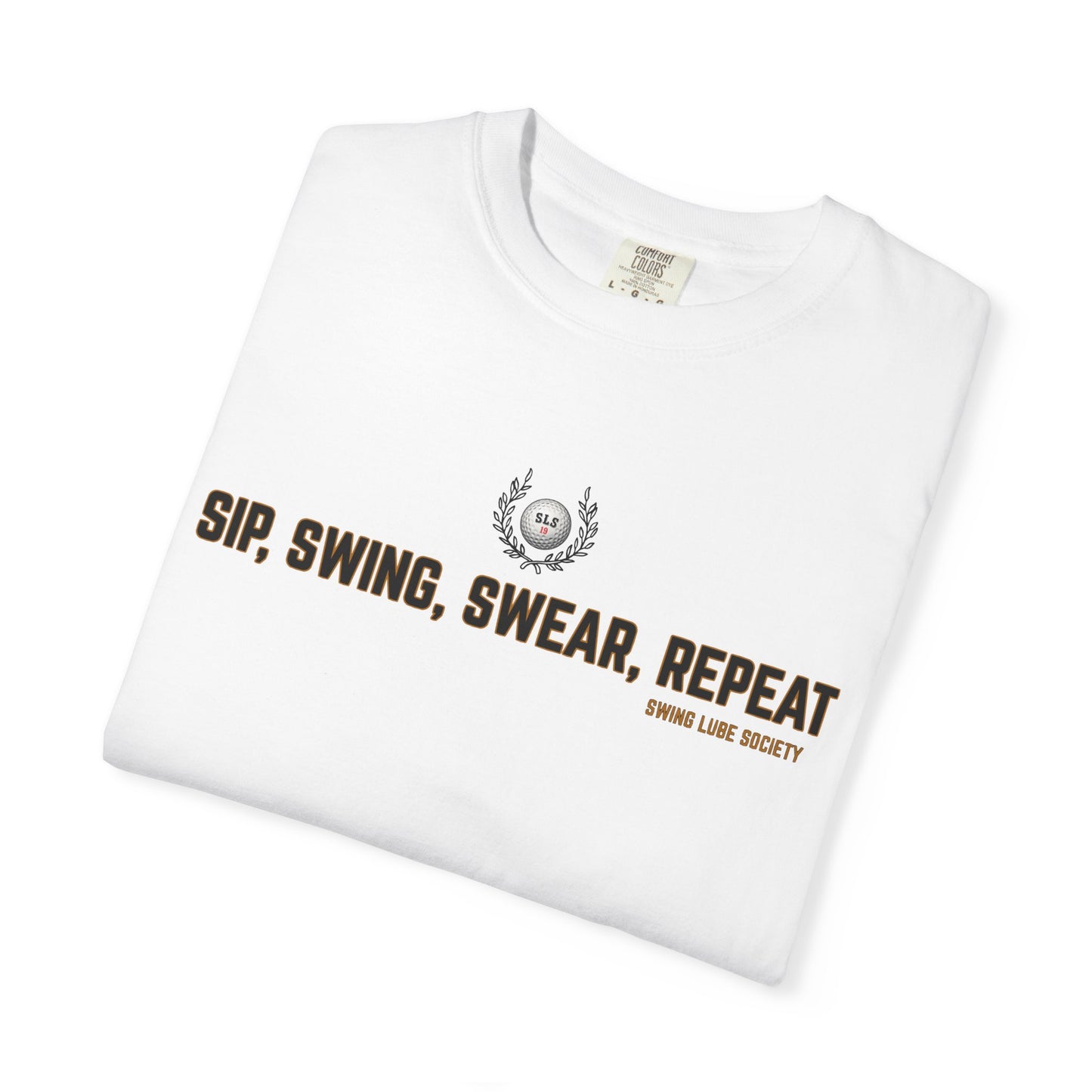 Sip, Swing, Swear, Repeat Golf T-Shirt — Swing Lube Society Signature Apparel