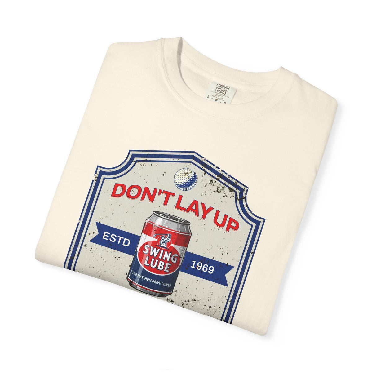 Don't Lay Up T-Shirt 3 — Swing Lube Society Signature Apparel