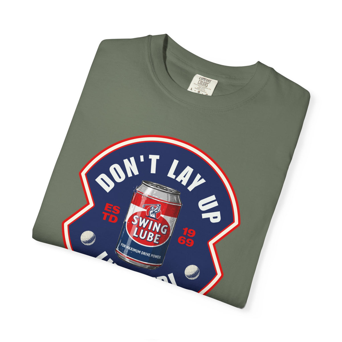 Don't Lay Up T-Shirt 4 — Swing Lube Society Signature Apparel