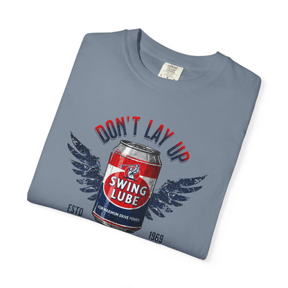 Don't Lay Up T-Shirt 5 — Swing Lube Society Signature Apparel