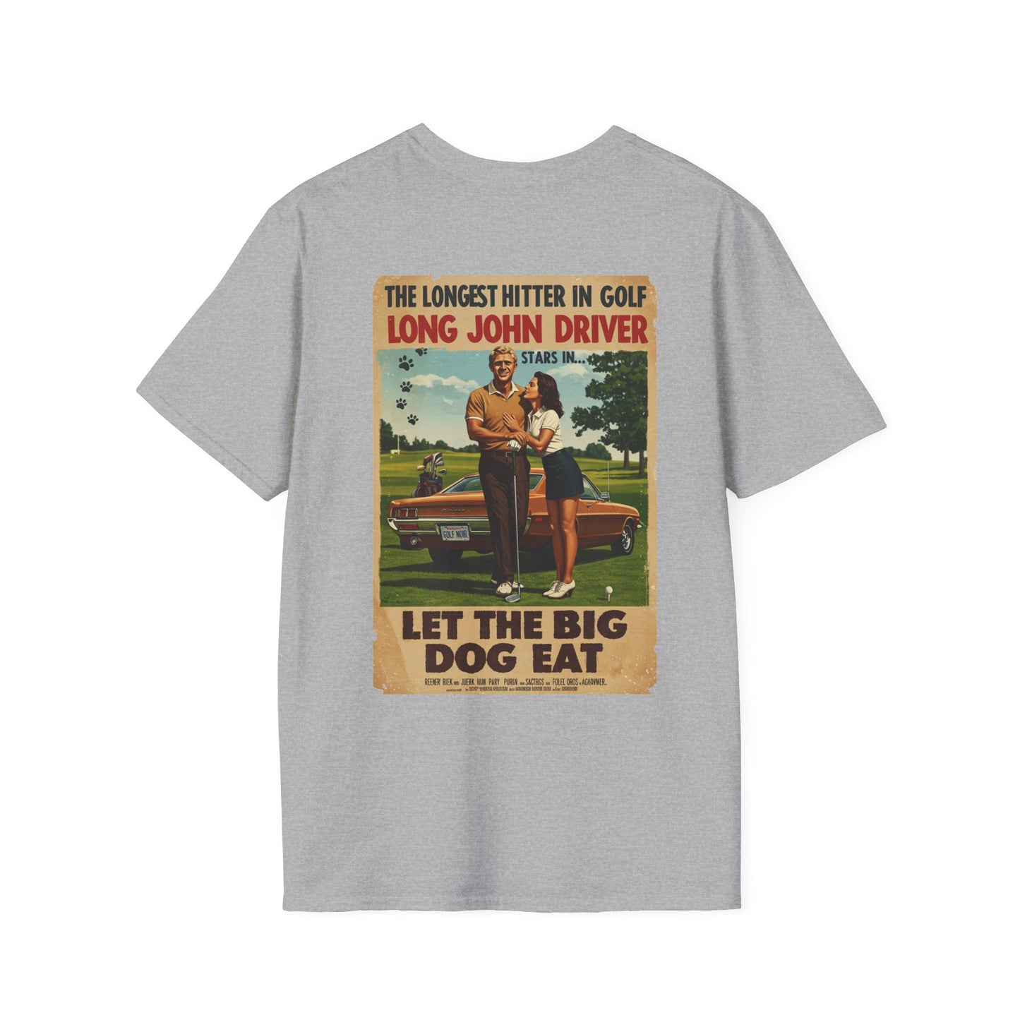 LET THE BIG DOG EAT T-Shirt - Starring LONG JOHN DRIVER- Golf Noir Signature Apparel