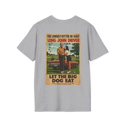 LET THE BIG DOG EAT T-Shirt - Starring LONG JOHN DRIVER- Golf Noir Signature Apparel