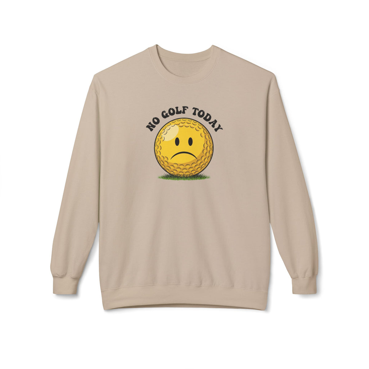 "No Golf Today" Golf Sweatshirt - It's a Golf Day Signature Apparel