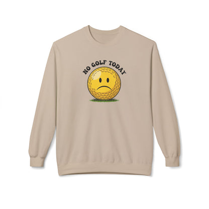 "No Golf Today" Golf Sweatshirt - It's a Golf Day Signature Apparel