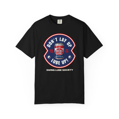 Don't Lay Up T-Shirt 4 — Swing Lube Society Signature Apparel