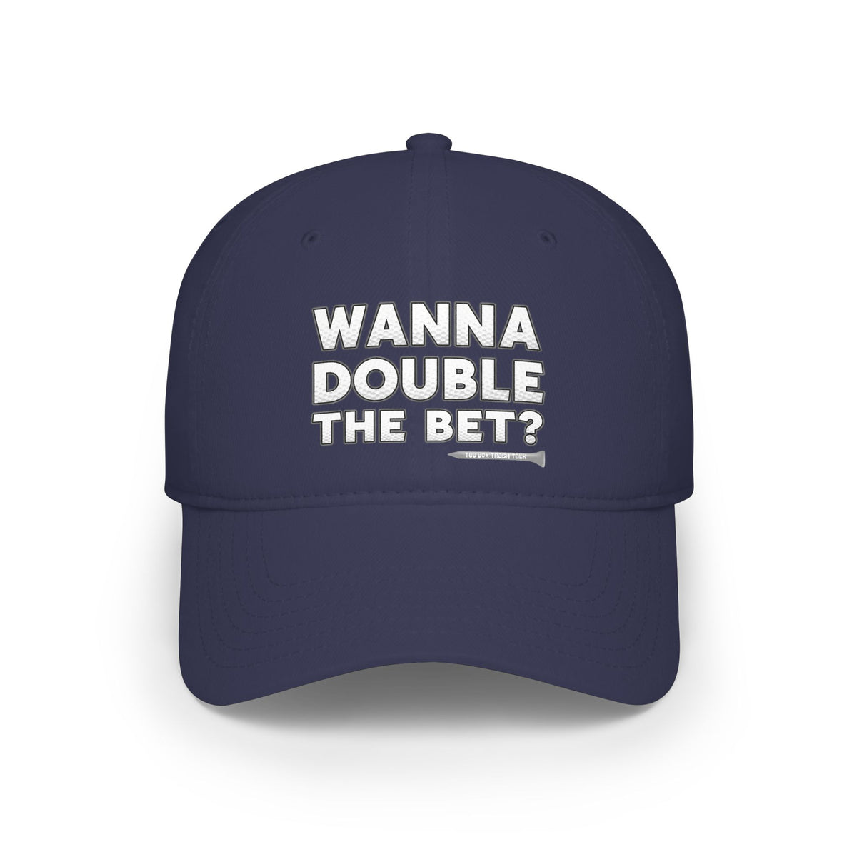 Wanna Double The Bet? Low Profile Golf Cap — Tee Box Trash Talk Signature Headwear