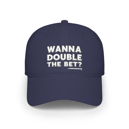 Wanna Double The Bet? Low Profile Golf Cap — Tee Box Trash Talk Signature Headwear