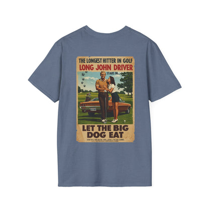 LET THE BIG DOG EAT T-Shirt - Starring LONG JOHN DRIVER- Golf Noir Signature Apparel