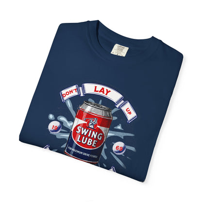 Don't Lay Up T-Shirt 6 — Swing Lube Society Signature Apparel