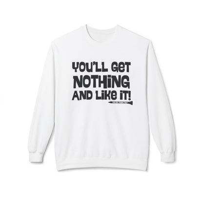 "You'll Get Nothing and Like It!" Golf Sweatshirt - Tee Box Trash Talk Signature Apparel
